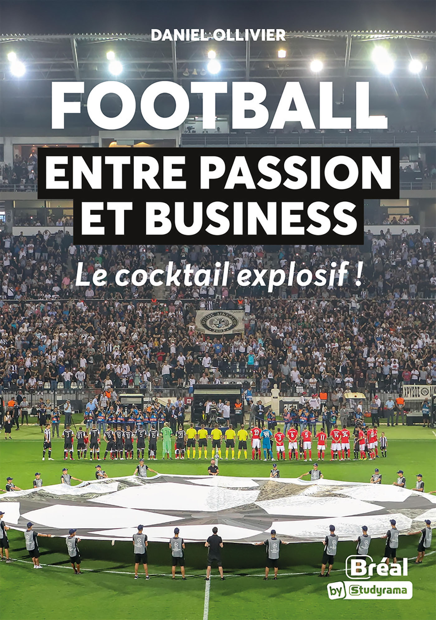 FOOTBALL : ENTRE PASSION ET BUSINESS - LE COCKTAIL EXPLOSIF !