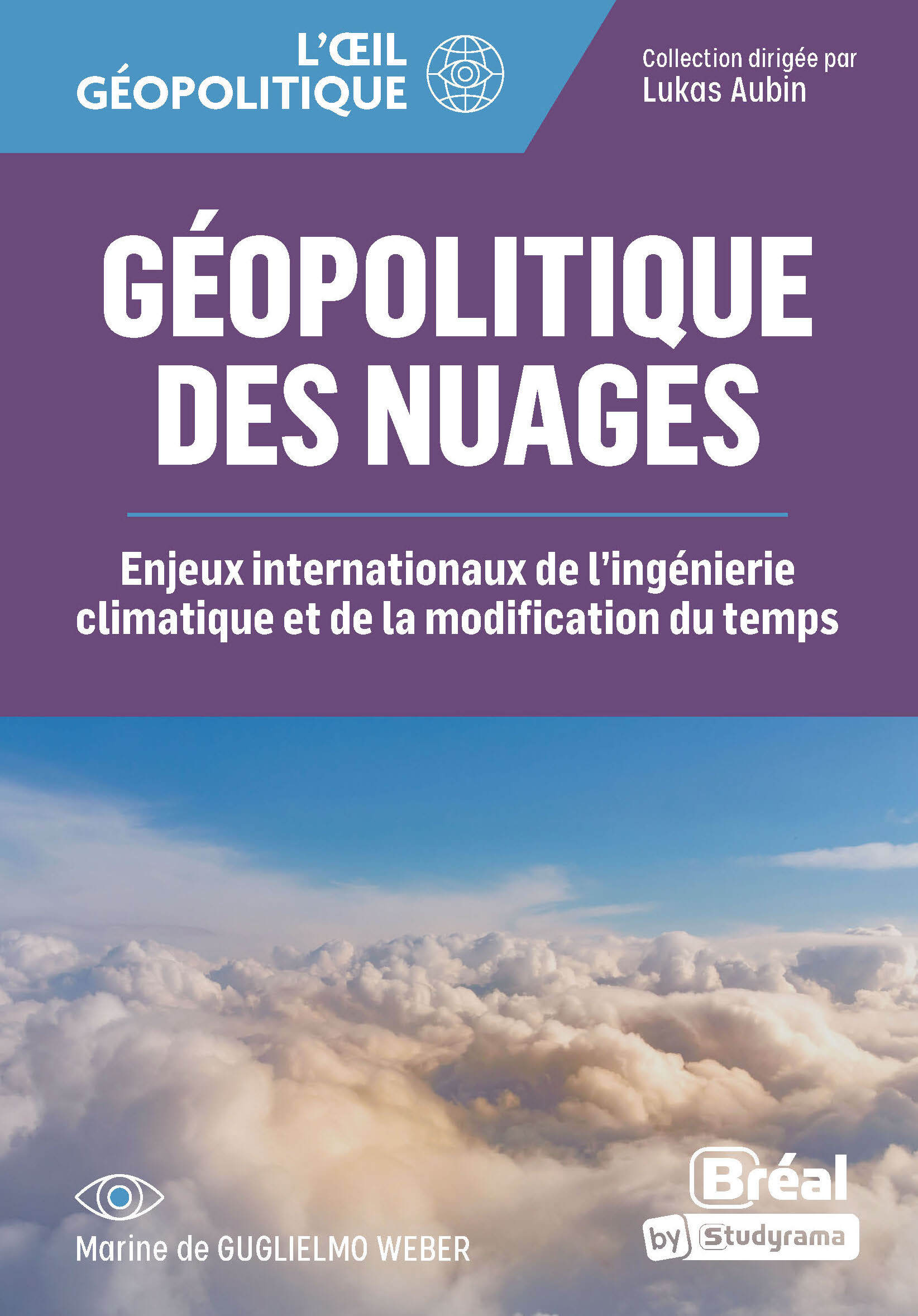 L´OEIL GEOPOLITIQUE - GEOPOLITIQUE DES NUAGES - ENJEUX INTERNATIONAUX DE L´INGENIERIE CLIMATIQUE ET