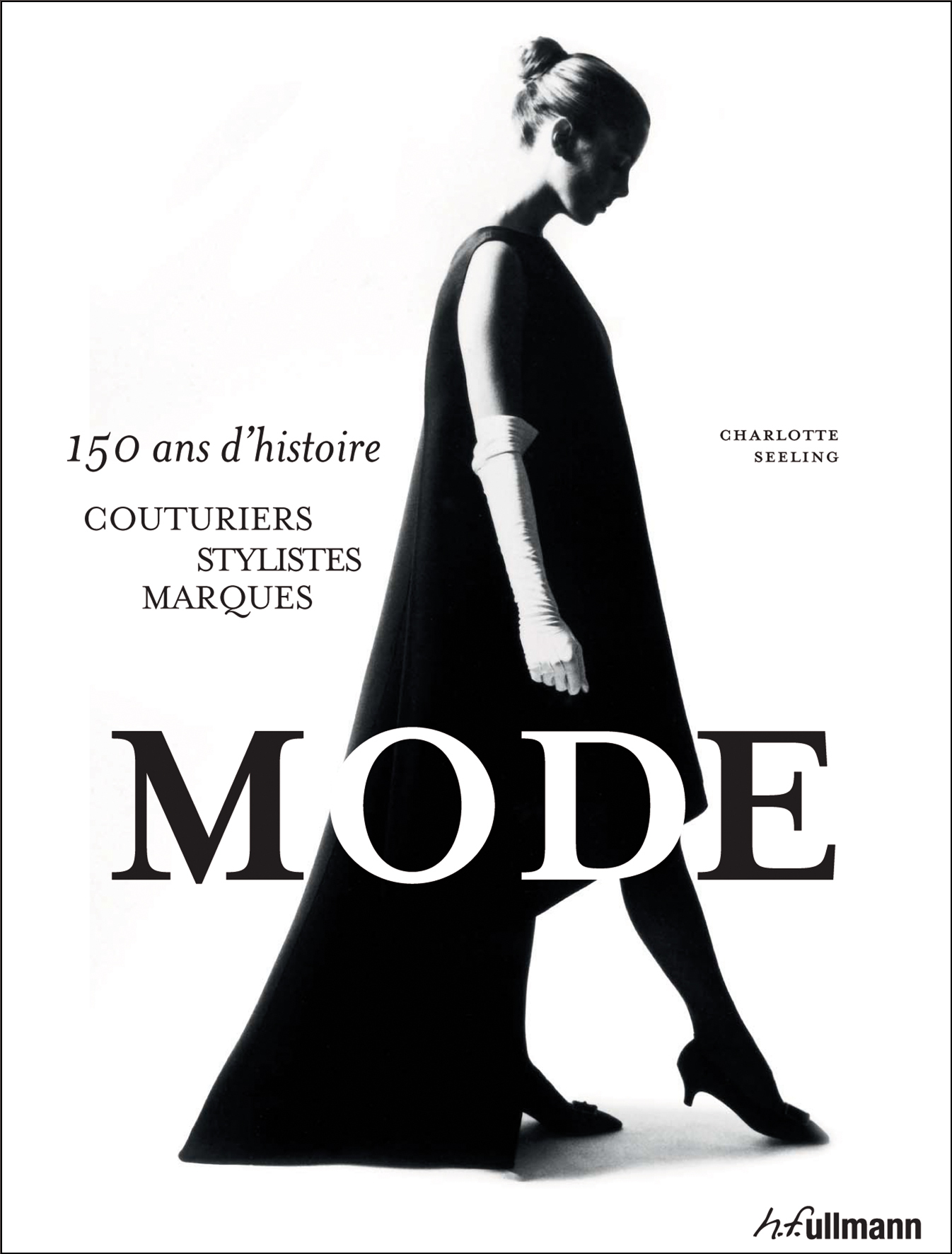 MODE. 150 ANS D´HISTOIRE. COUTURIERS, STYLISTES, MARQUES