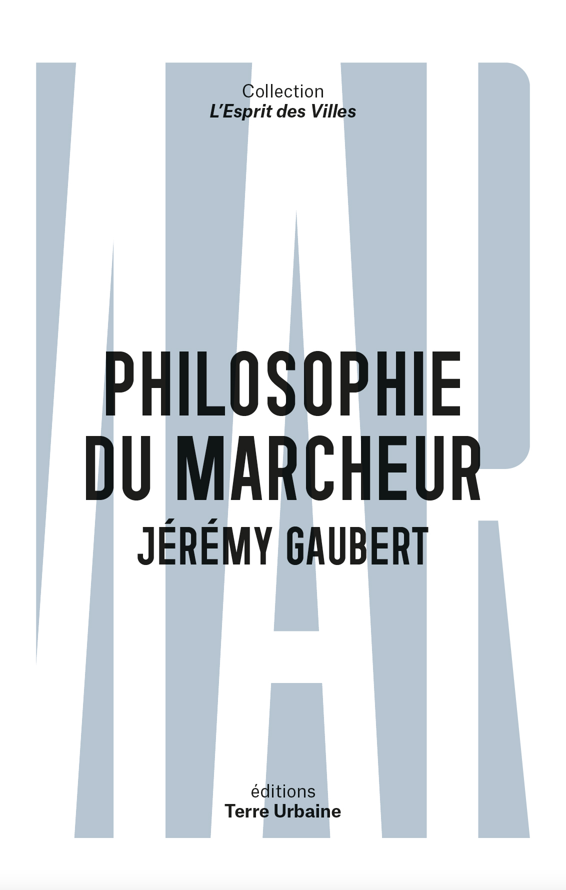 PHILOSOPHIE DU MARCHEUR - ESSAI SUR LA MARCHABILITE EN VILLE