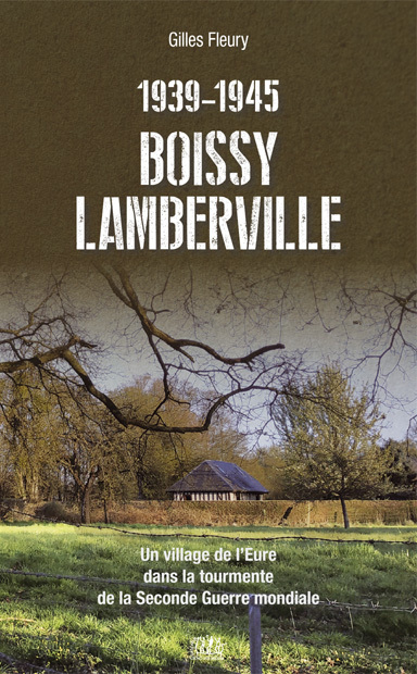 BOISSY LAMBERVILLE - UN VILLAGE DE L´EURE DANS LA TOURMENTE DE LA SECONDE G