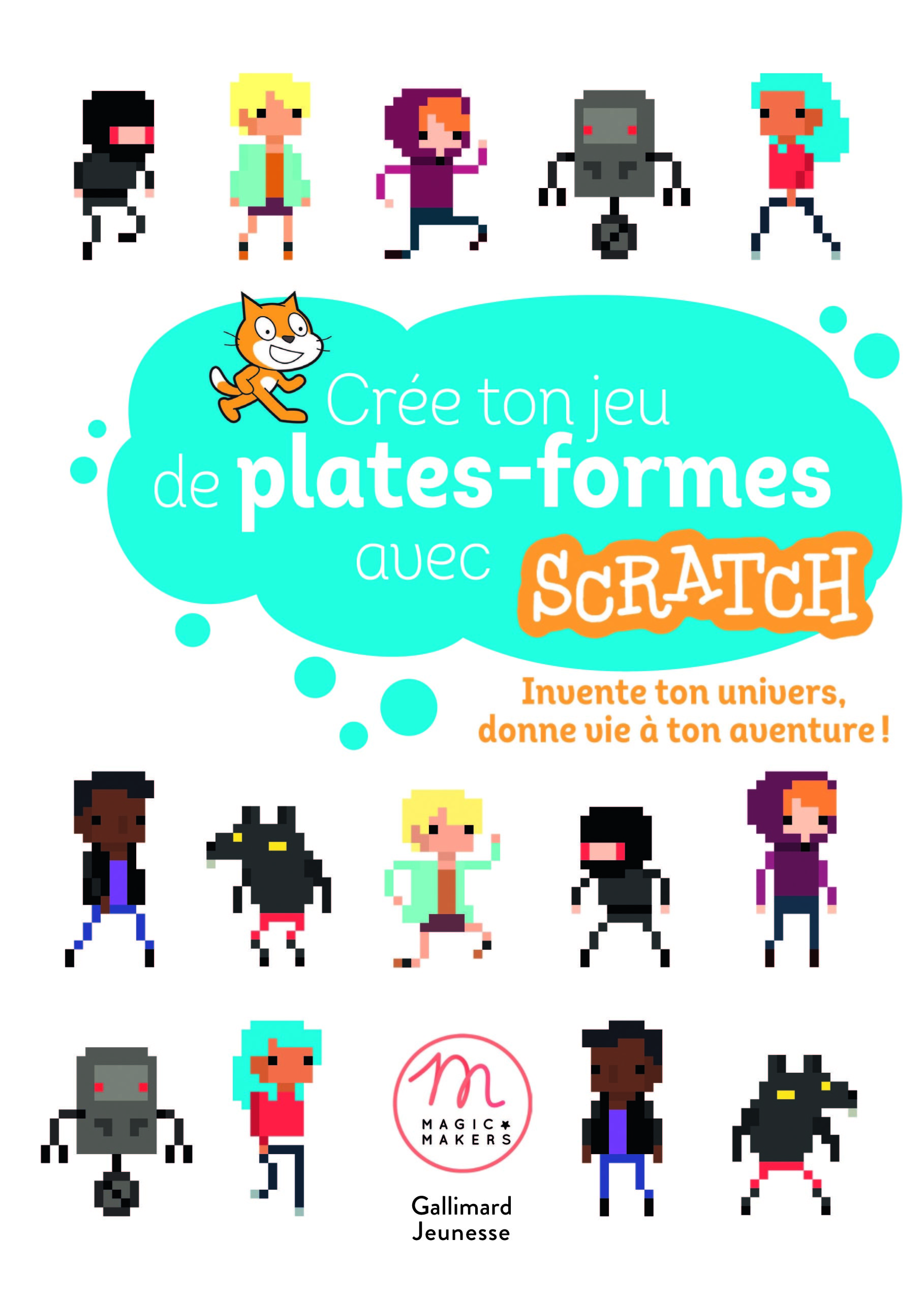 CREE TON JEU DE PLATES-FORMES AVEC SCRATCH - INVENTE TON HEROS, IMAGINE TES DECORS