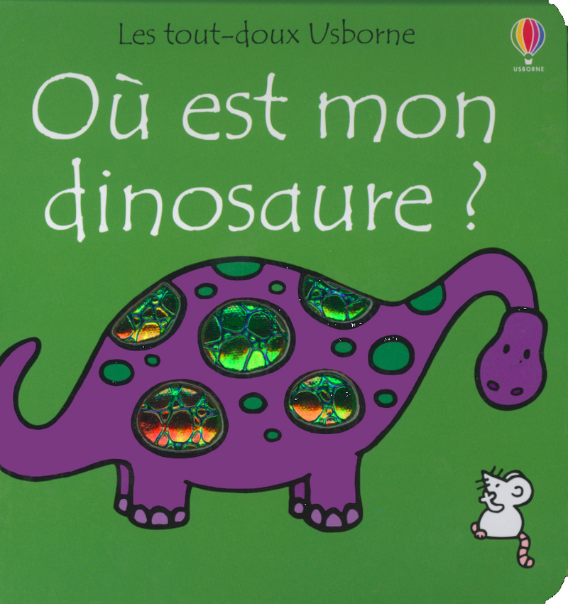 OU EST MON DINOSAURE ? - LES TOUT-DOUX USBORNE