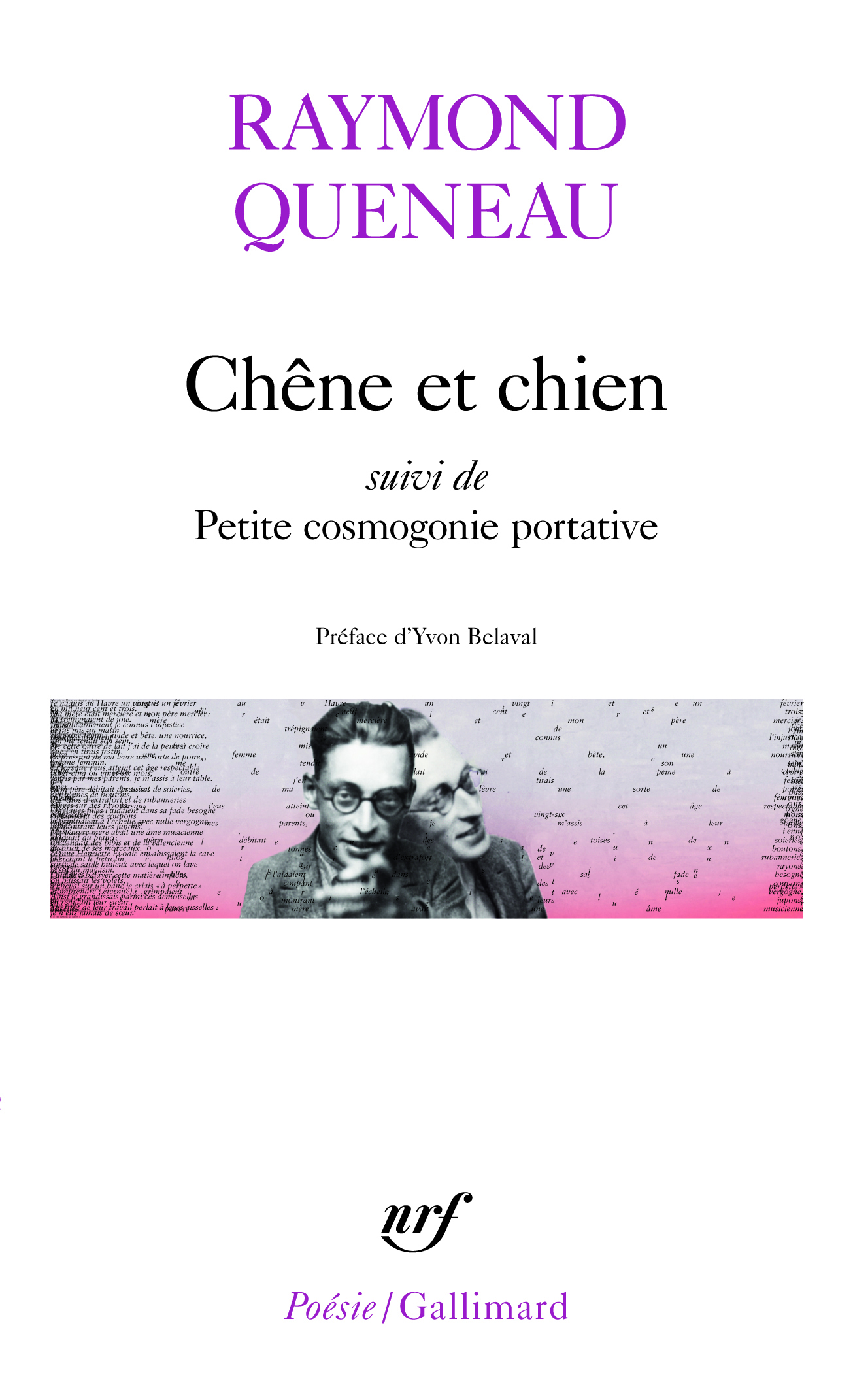 CHENE ET CHIEN / PETITE COSMOGONIE PORTATIVE