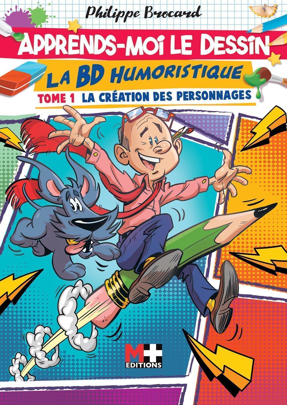 APPRENDS-MOI LE DESSIN : LA BD HUMORISTIQUE - TOME 1 - LA CREATION DES PERSONNAGES