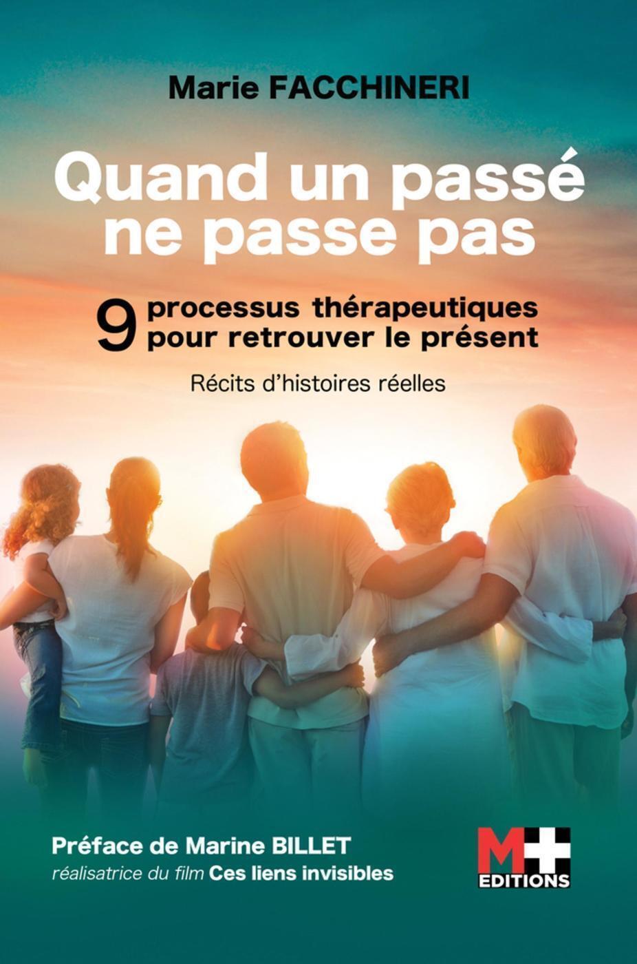 QUAND UN PASSE NE PASSE PAS - 9 PROCESSUS THERAPEUTIQUES POUR RETROUVER LE PRESENT. RECITS D´HISTOIR