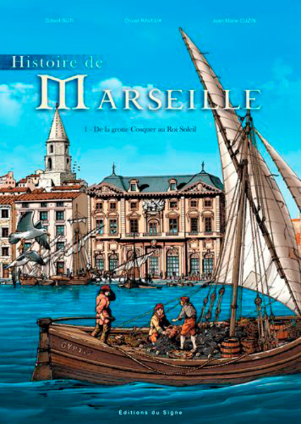 BD HISTOIRE DE MARSEILLE - T1 - DE LA GROTTE COSQUER AU ROI SOLEIL