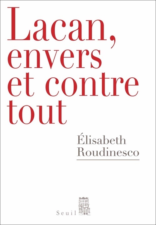 LACAN, ENVERS ET CONTRE TOUT