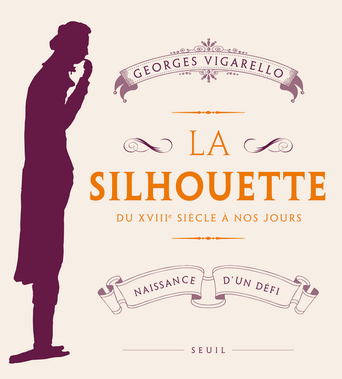SILHOUETTE. DU XVIIIE SIECLE A NOS JOURS. NAISSANCE D´UN DEFI (LA)