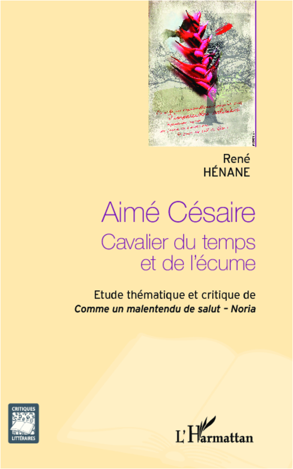 AIME CESAIRE CAVALIER DU TEMPS ET DE L´ECUME ETUDE THEMATIQUE ET CRITIQUE DE COMME UN MALENTENDU DE