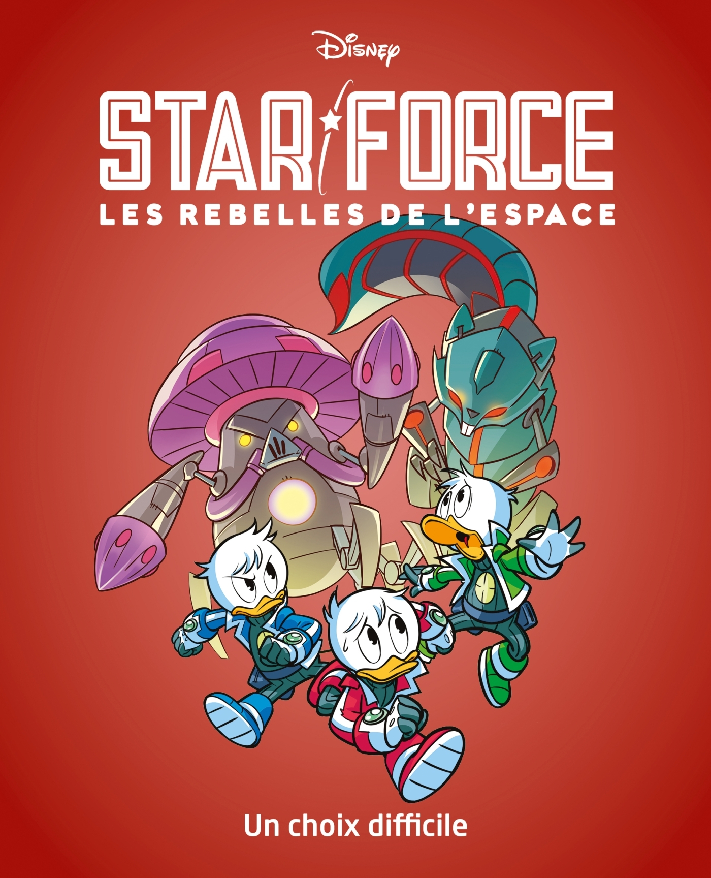 CHOIX DIFFICILE - STAR FORCE LES REBELLES DE L´ESPACE - TOME 4
