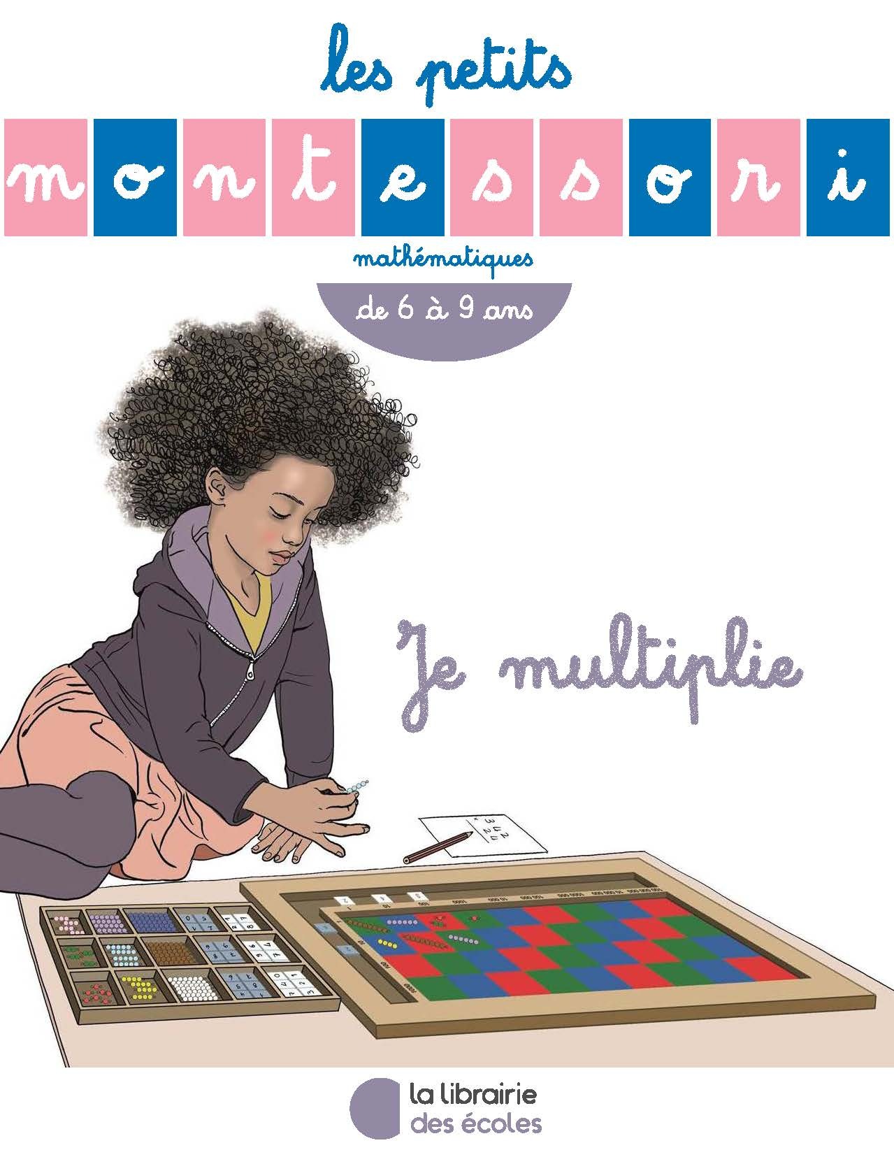 PETITS MONTESSORI - JE MULTIPLIE (LES)