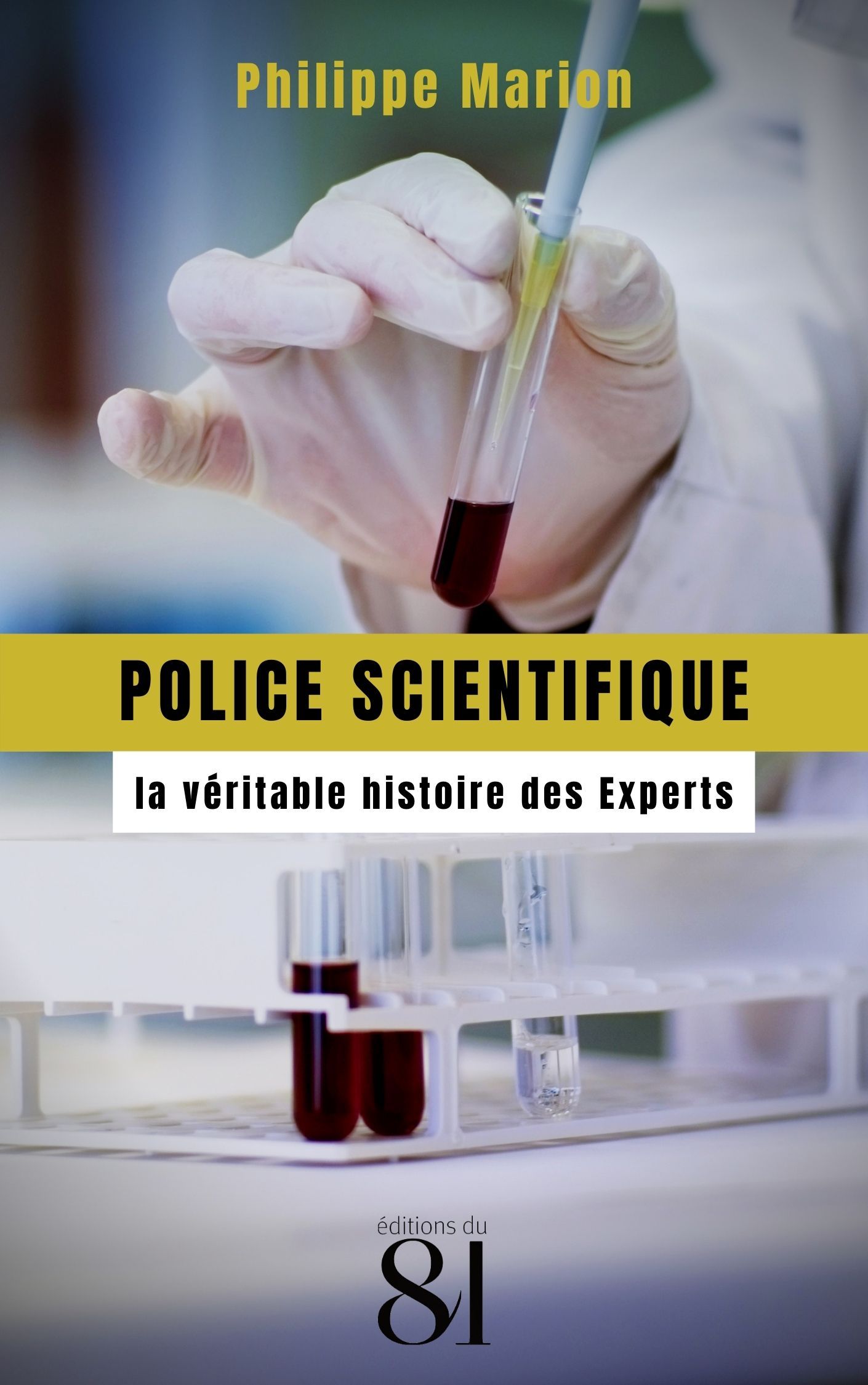POLICE SCIENTIFIQUE : LA VERITABLE HISTOIRE DES EXPERTS