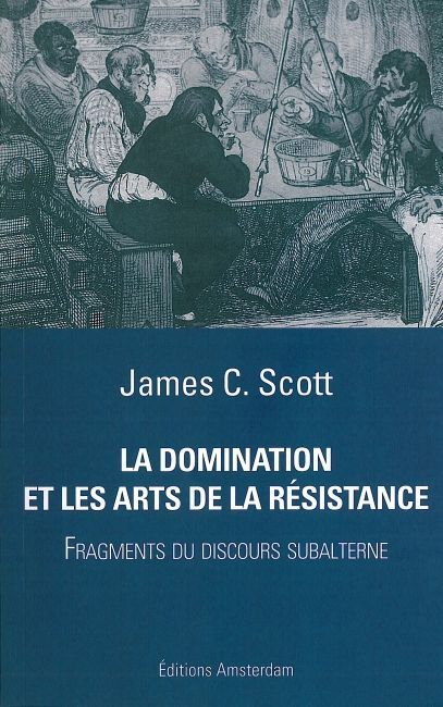 DOMINATION ET LES ARTS DE LA RESISTANCE (LA)