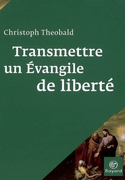 TRANSMETTRE UN EVANGILE DE LIBERTE