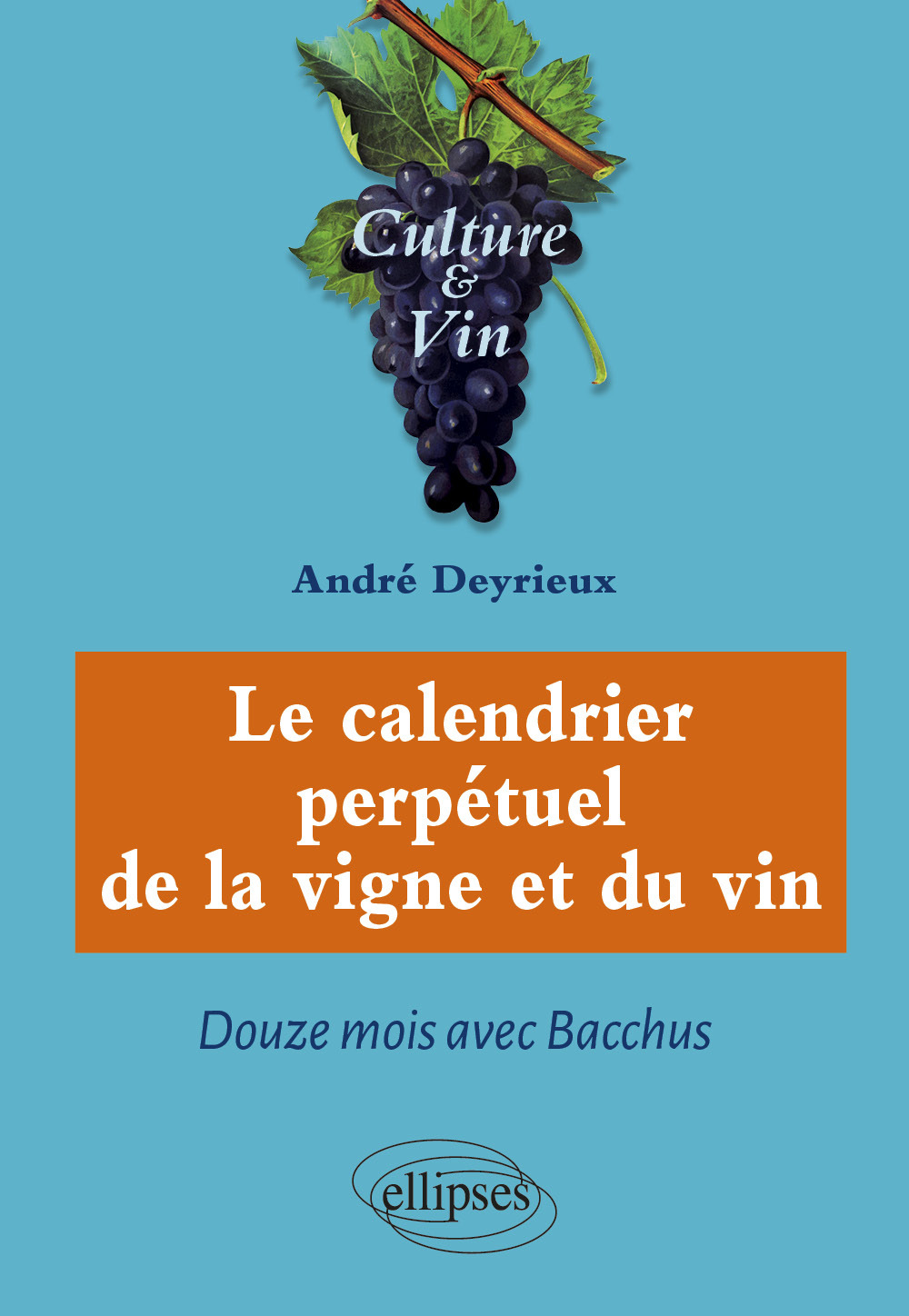 CALENDRIER PERPETUEL DE LA VIGNE ET DU VIN - DOUZE MOIS AVEC BACCHUS