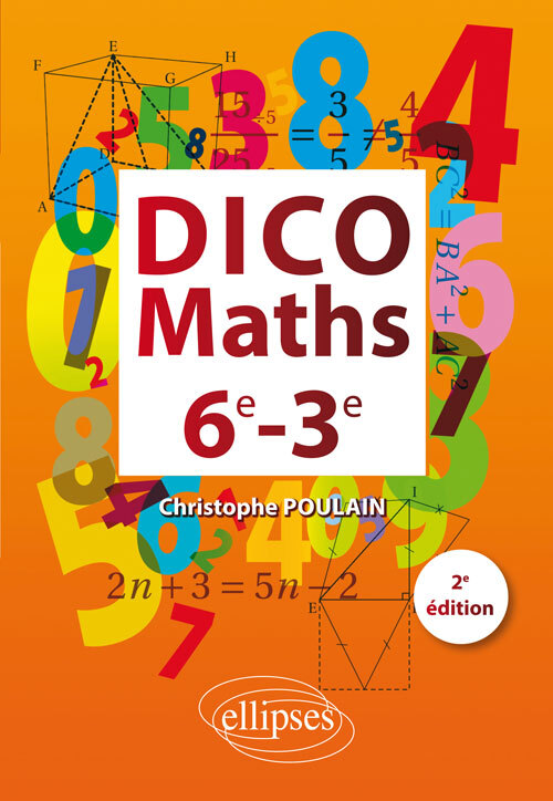 DICO MATHS 6E-3E 2E EDITION