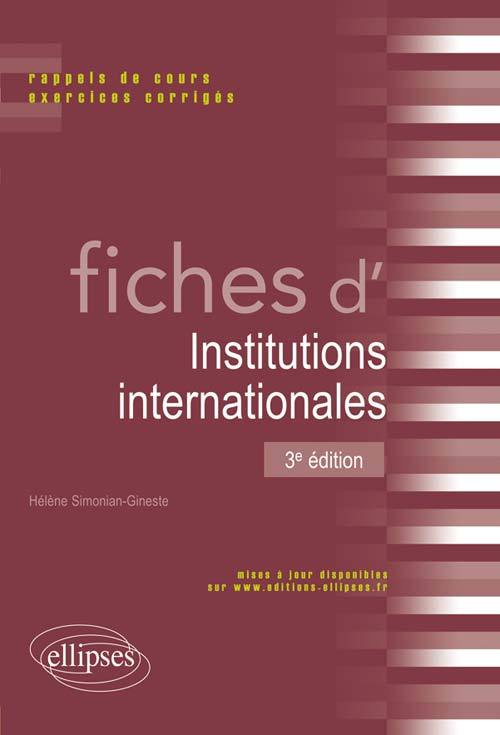 FICHES D´INSTITUTIONS INTERNATIONALES 3E EDITION