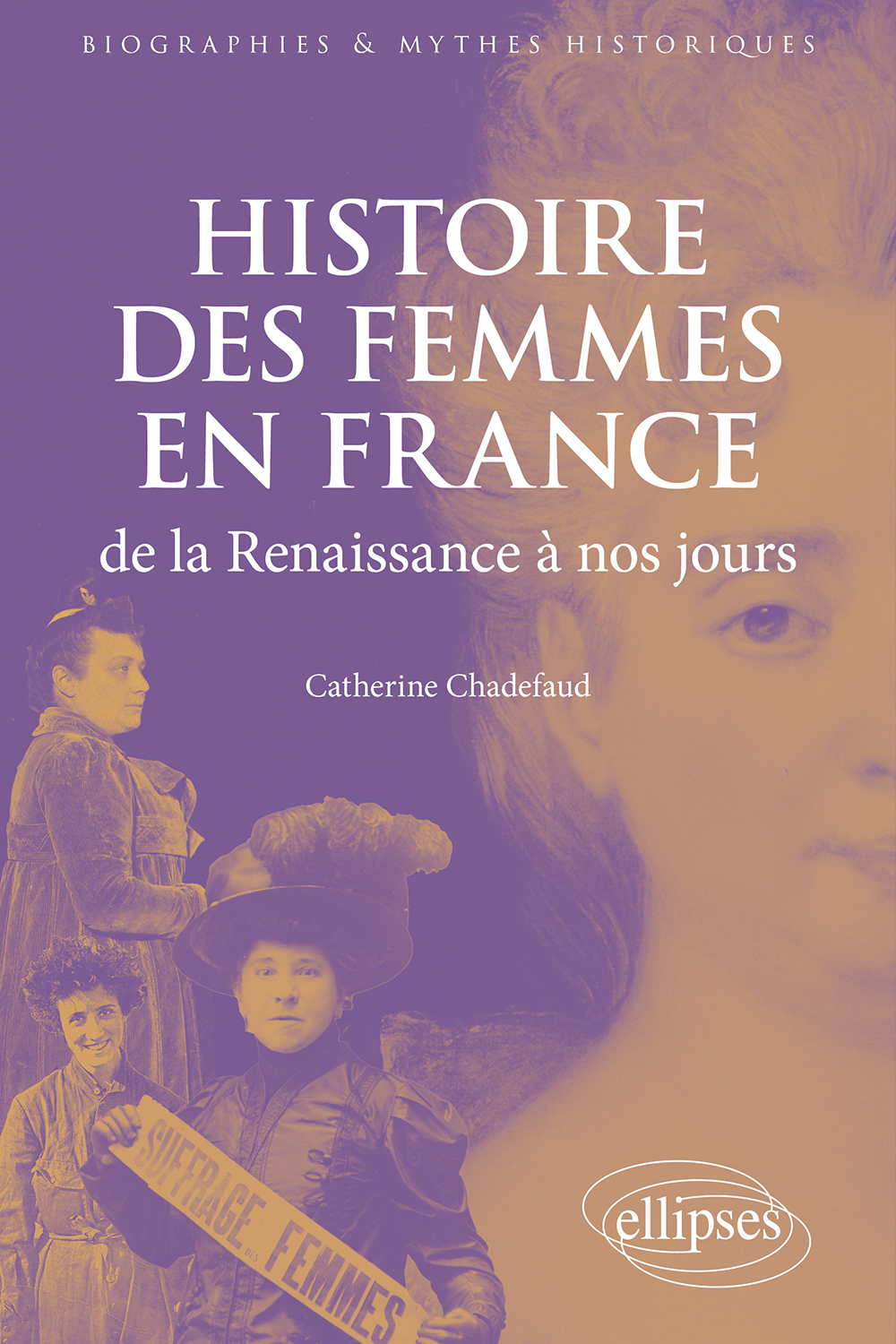 HISTOIRE DES FEMMES EN FRANCE DE LA RENAISSANCE A NOS JOURS