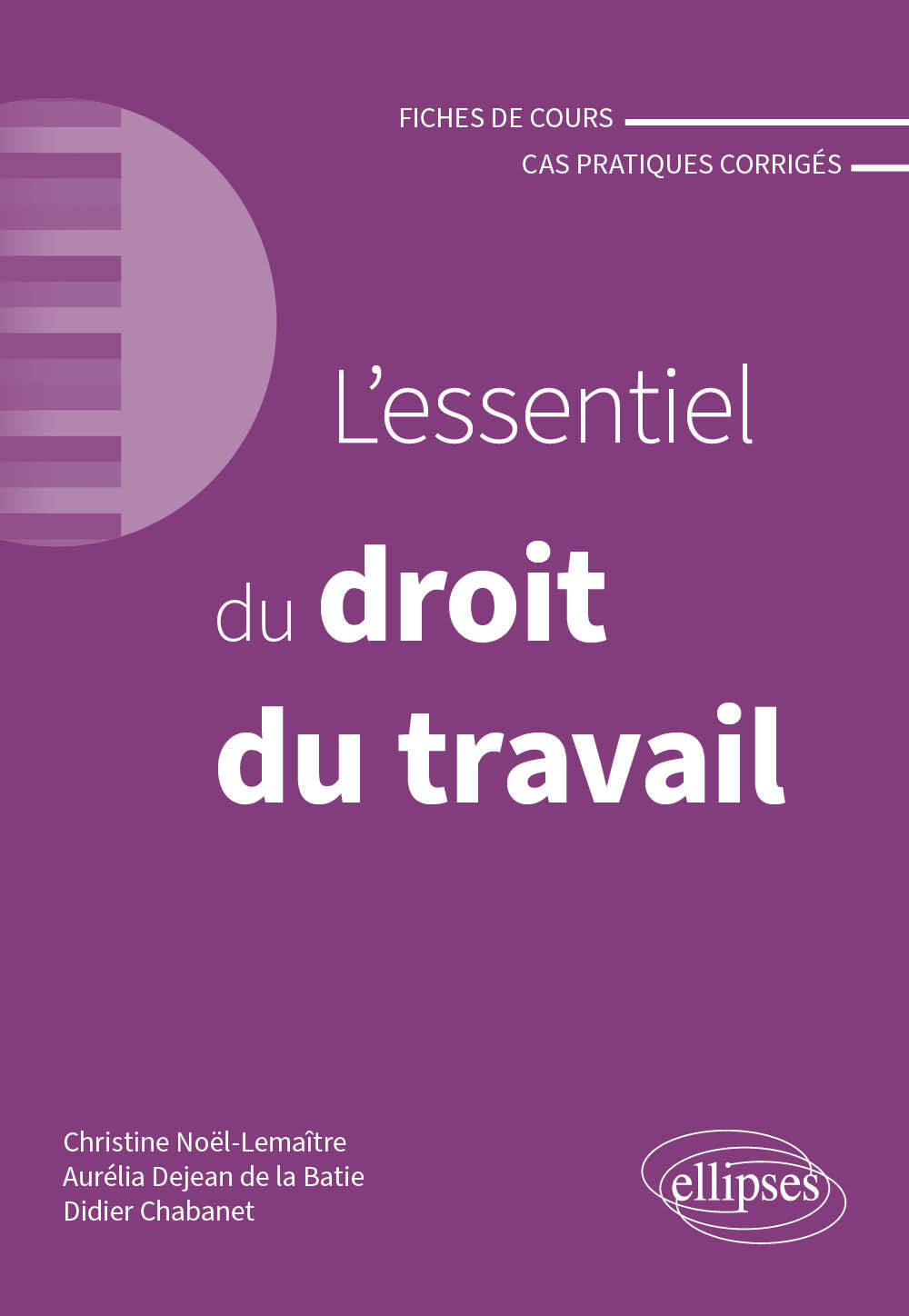 L´ESSENTIEL DU DROIT DU TRAVAIL - A JOUR AU 1ER AVRIL 2024
