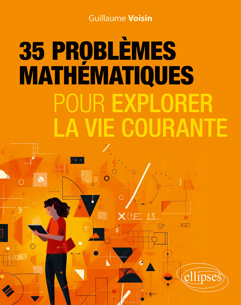 35 PROBLEMES MATHEMATIQUES POUR EXPLORER LA VIE COURANTE