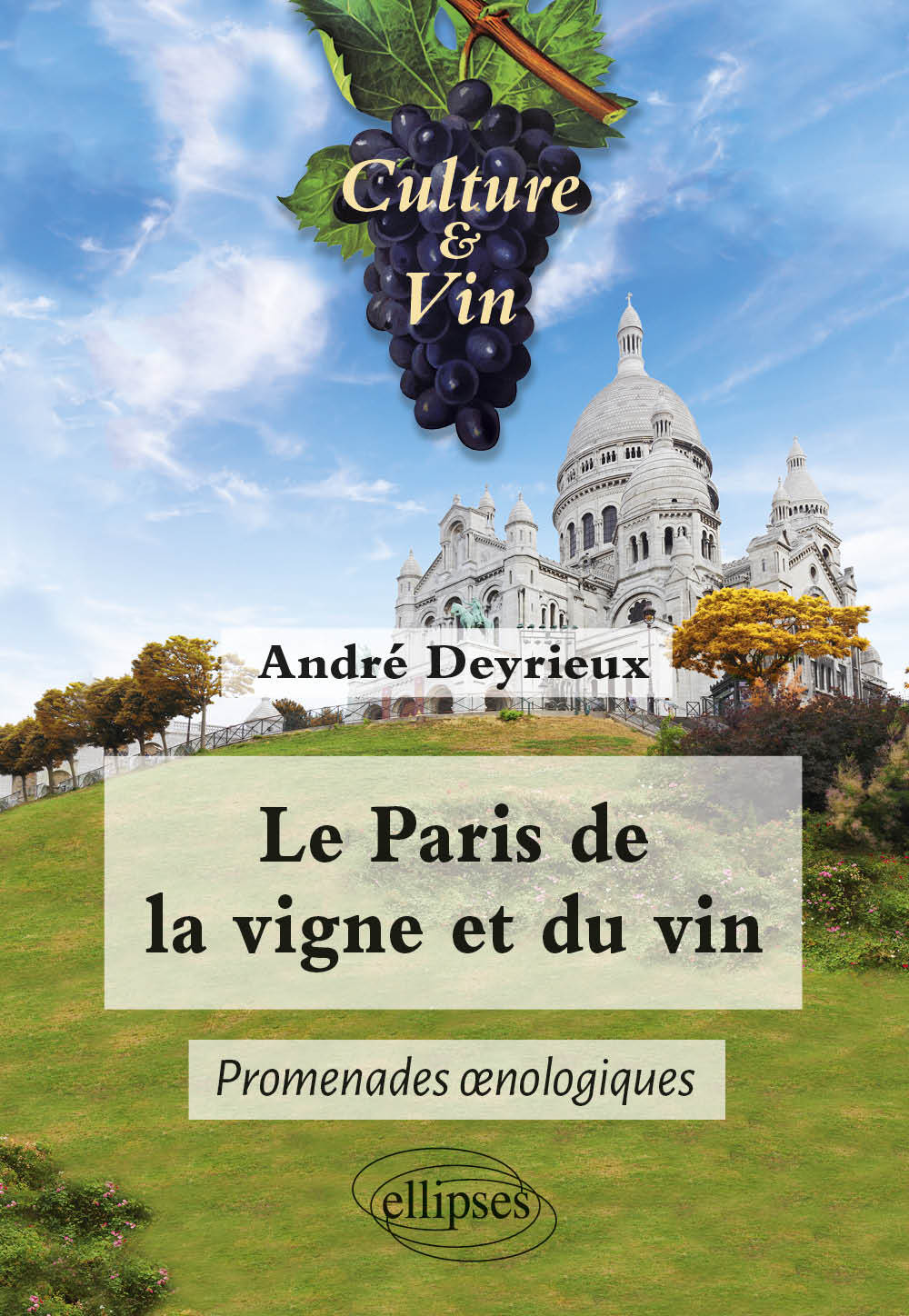 LE PARIS DE LA VIGNE ET DU VIN - PROMENADES OENOLOGIQUES