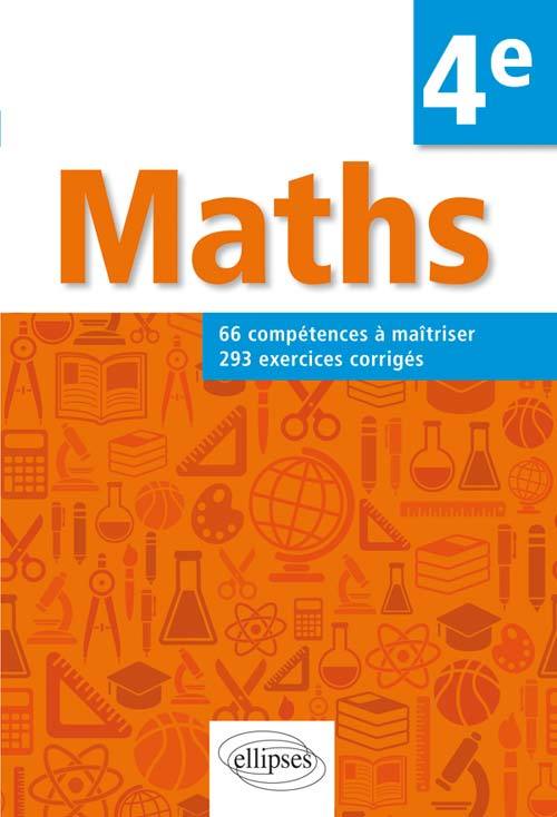 MATHS 4E 66 COMPETENCES A MAITRISER 293 EXERCICES CORRIGES