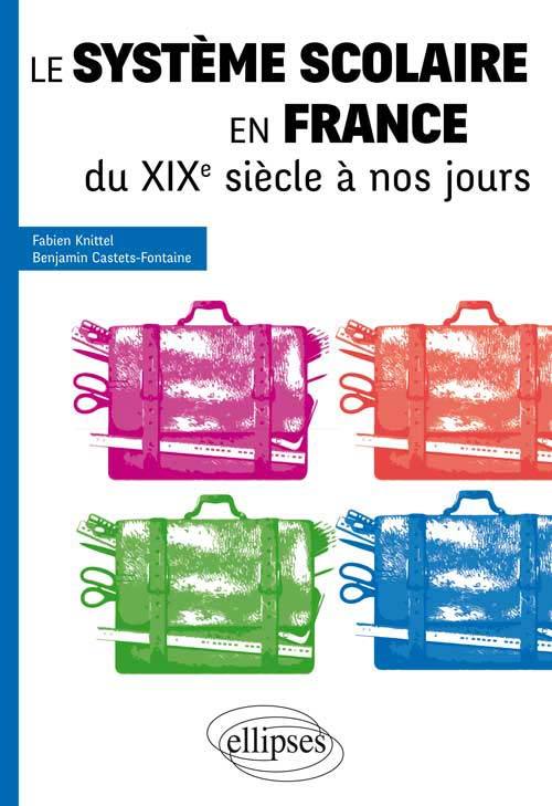 SYSTEME SCOLAIRE EN FRANCE DU XIXE SIECLE A NOS JOURS