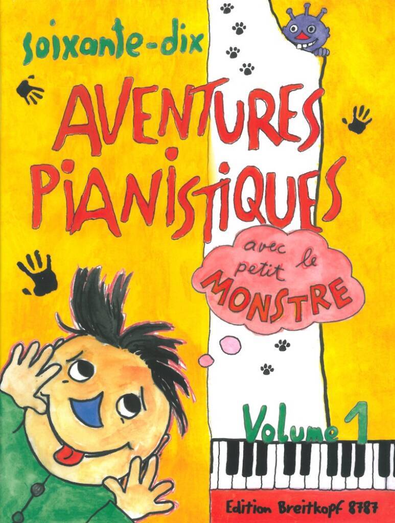 70 AVENTURES PIANISTIQUES AVEC LE PETIT MONSTRE 1 PIANO