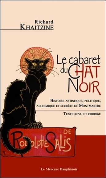 CABARET DU CHAT NOIR - HISTOIRE ARTISTIQUE, POLITIQUE, ALCHIMIQUE ET SEC
