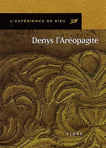 DENYS L AEROPAGITE. L EXPERIENCE DE DIEU