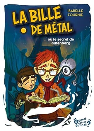BILLE DE METAL OU LE SECRET DE GUTENBERG, TOME 2