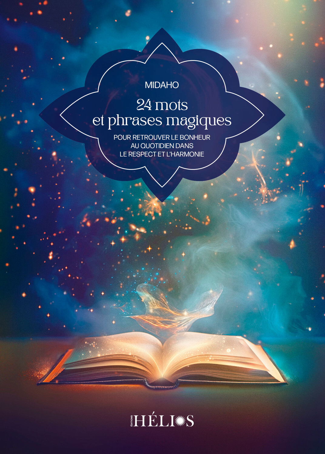 24 MOTS ET PHRASES MAGIQUES - POUR RETROUVER LE BONHEUR AU QUOTIDIEN DANS LE RESPECT ET L´HARMONIE
