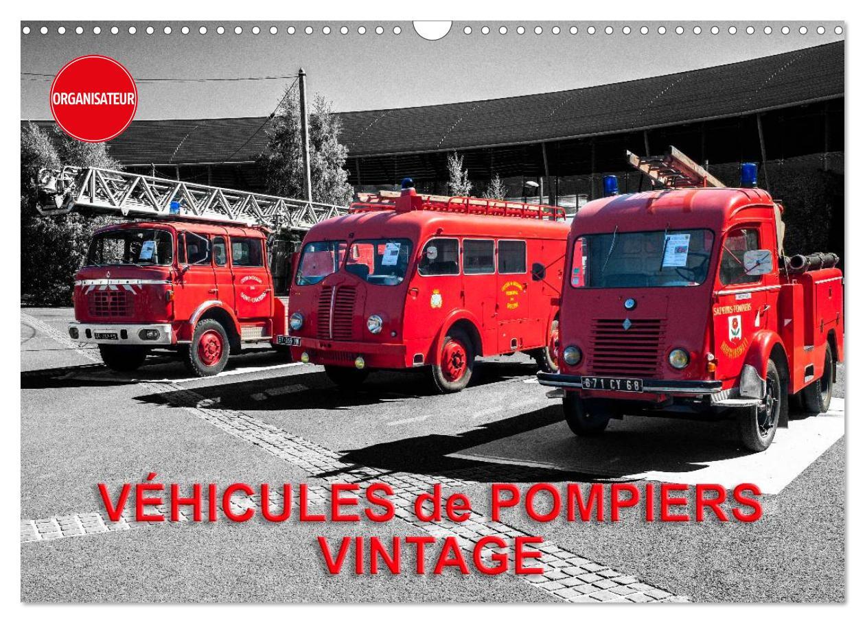 VEHICULES DE POMPIERS VINTAGE (CALENDRIER MURAL 2024 DIN A3 VERTICAL), CALV