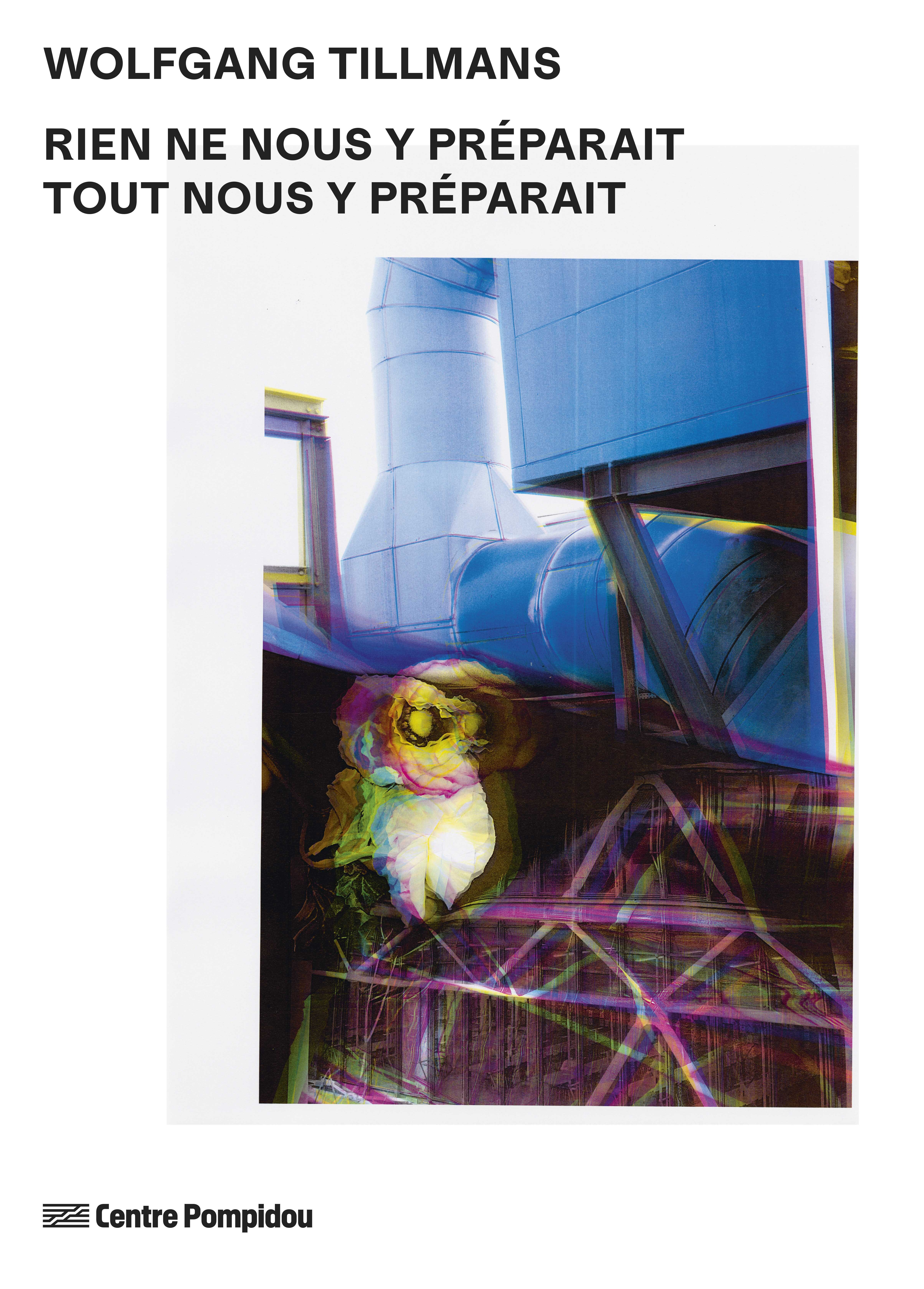 WOLFGANG TILLMANS - CATALOGUE - RIEN NE NOUS Y PREPARAIT TOUT NOUS Y PREPARAIT