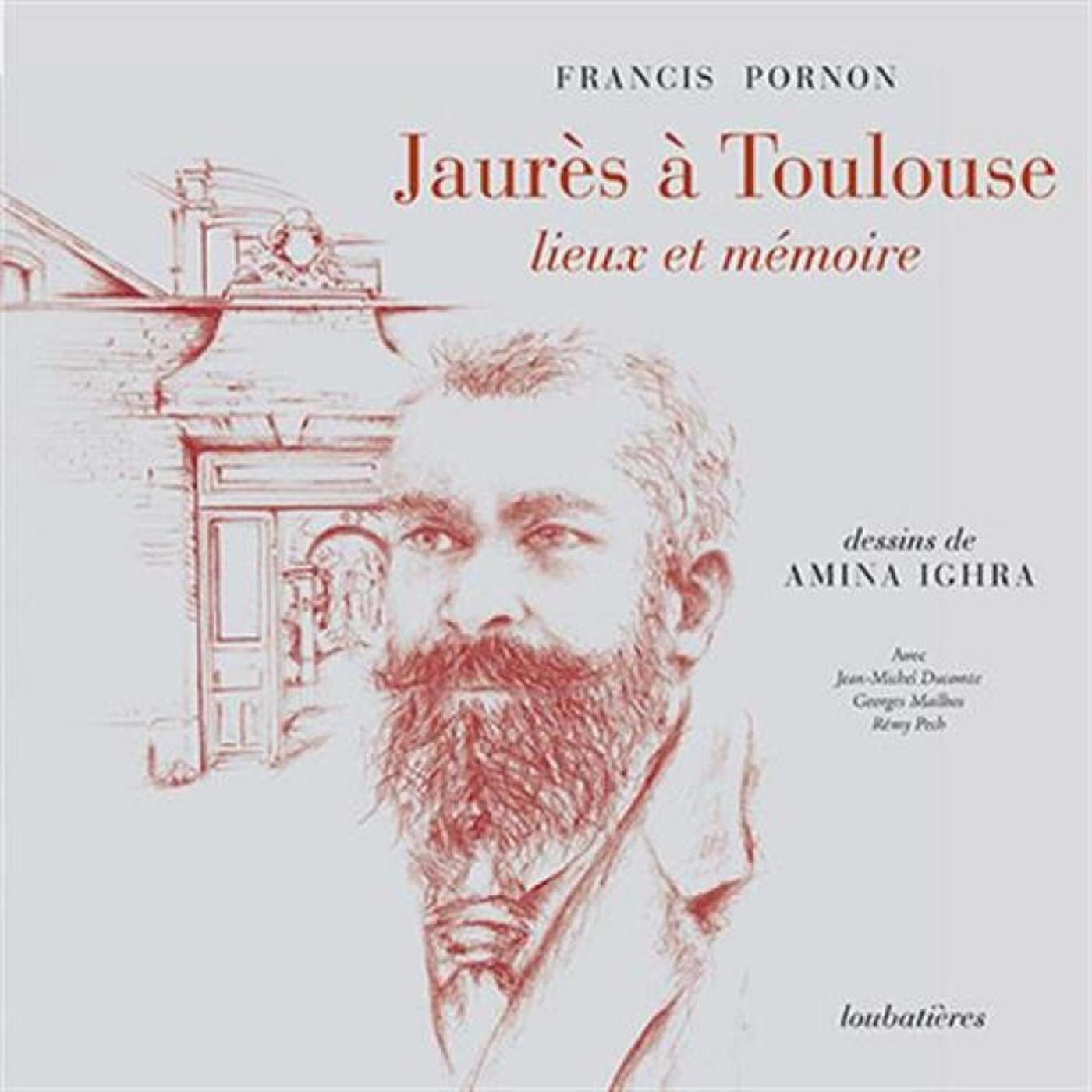 JAURES A TOULOUSE, LIEUX ET MEMOIRE