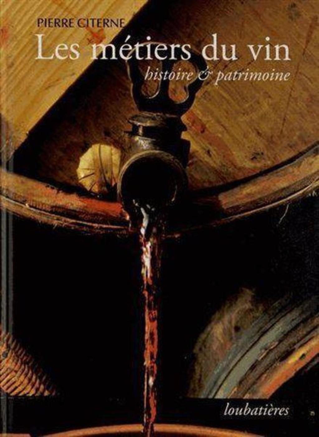 METIERS DU VIN, HISTOIRE ET PATRIMOINE.
