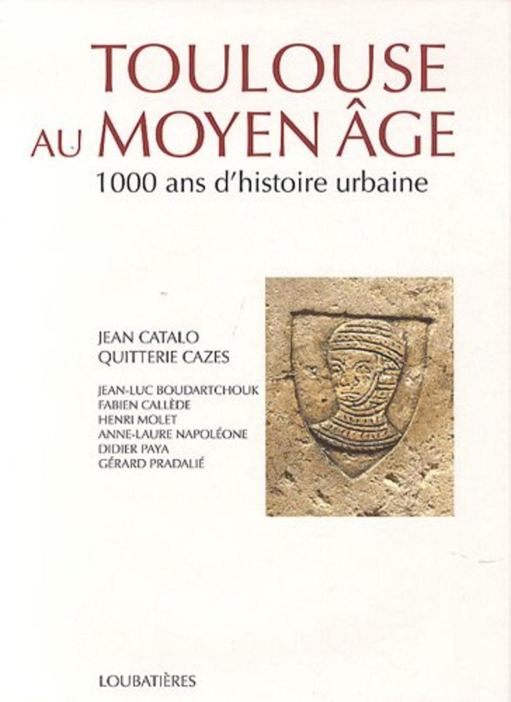 TOULOUSE AU MOYEN AGE, 1000 ANS D´HISTOIRE (400-1480)
