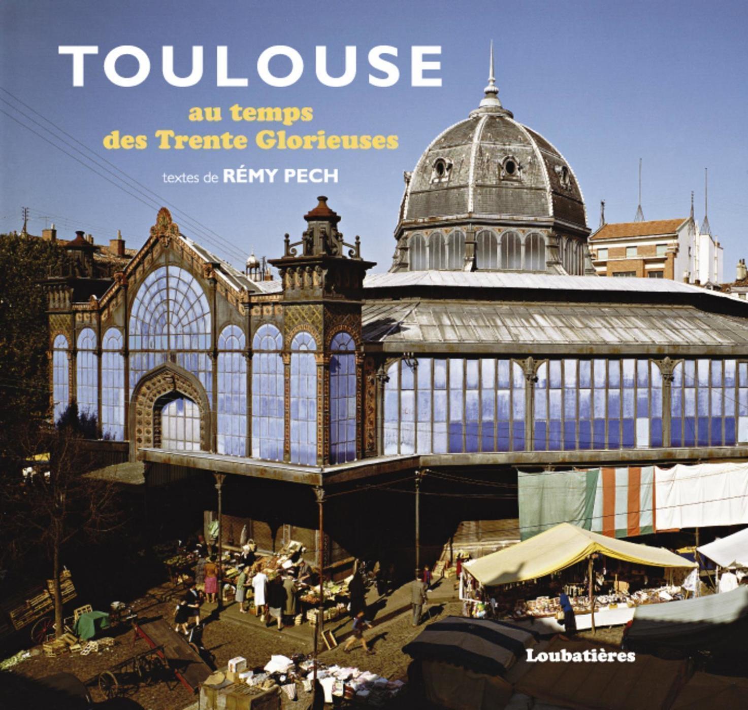 TOULOUSE AU TEMPS DES TRENTE GLORIEUSES