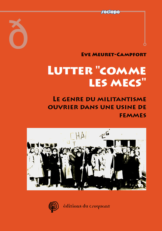 LUTTER COMME LES MECS - LE GENRE DU MILITANTISME OUVRIER DANS UNE USINE DE FEMMES