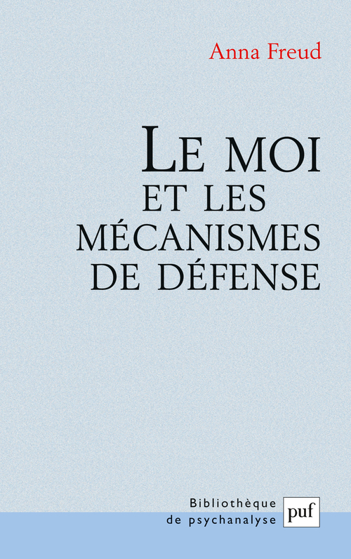 MOI ET LES MECANISMES DE DEFENSE (15EME EDITION)