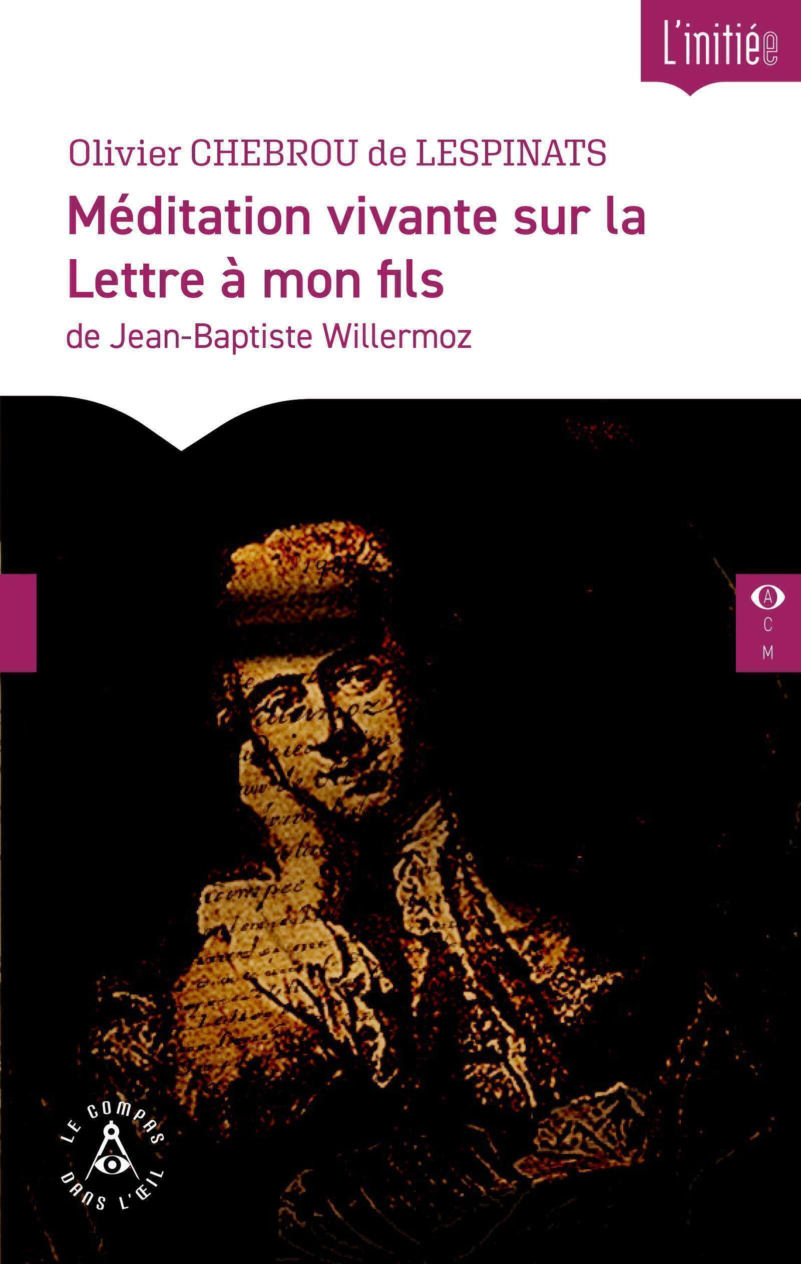 MEDITATION VIVANTE SUR LA LETTRE A MON FILS DE JEAN-BAPTISTE WILLERMOZ