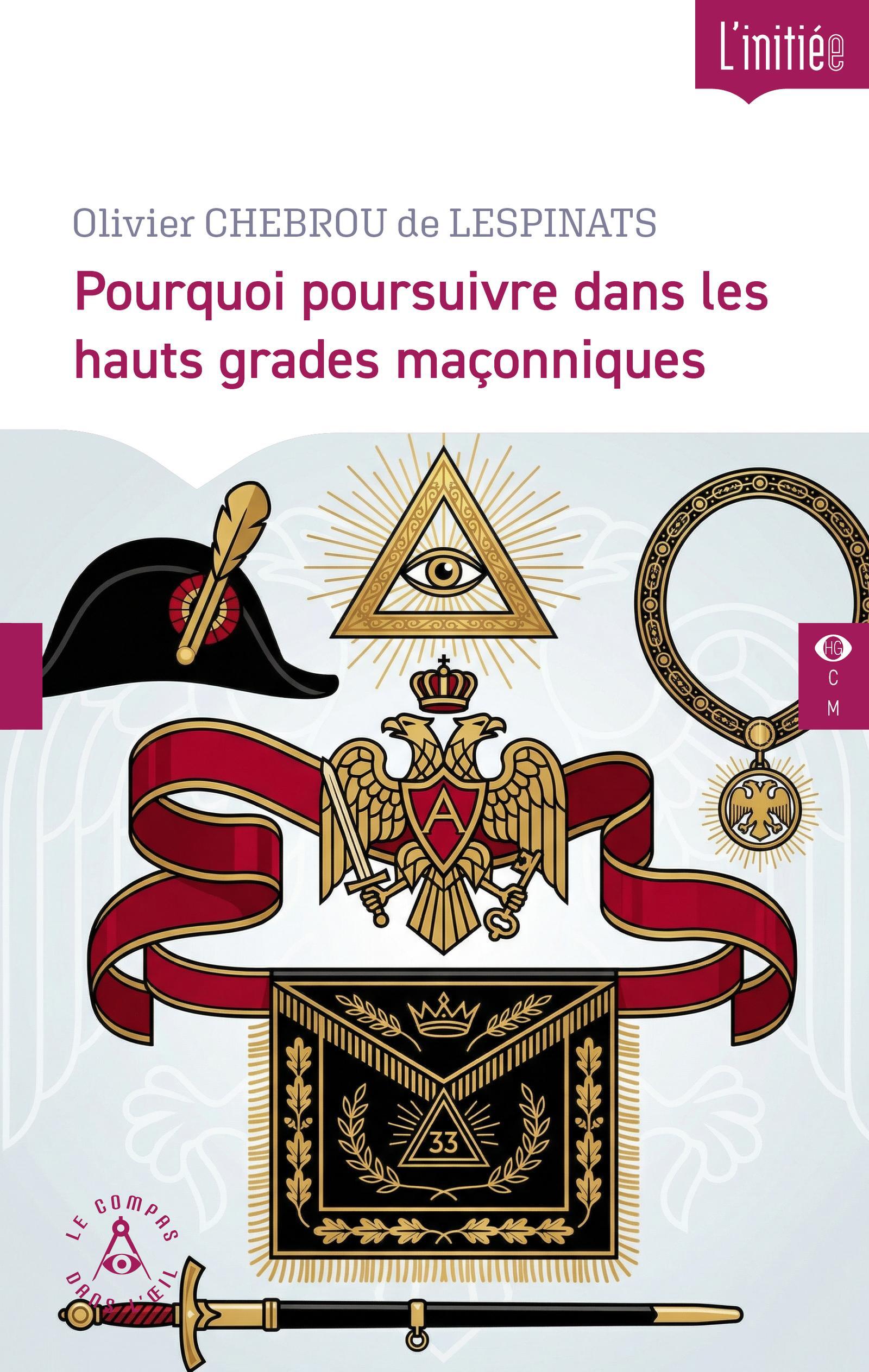 POURQUOI POURSUIVRE DANS LES HAUTS GRADES MACONNIQUES