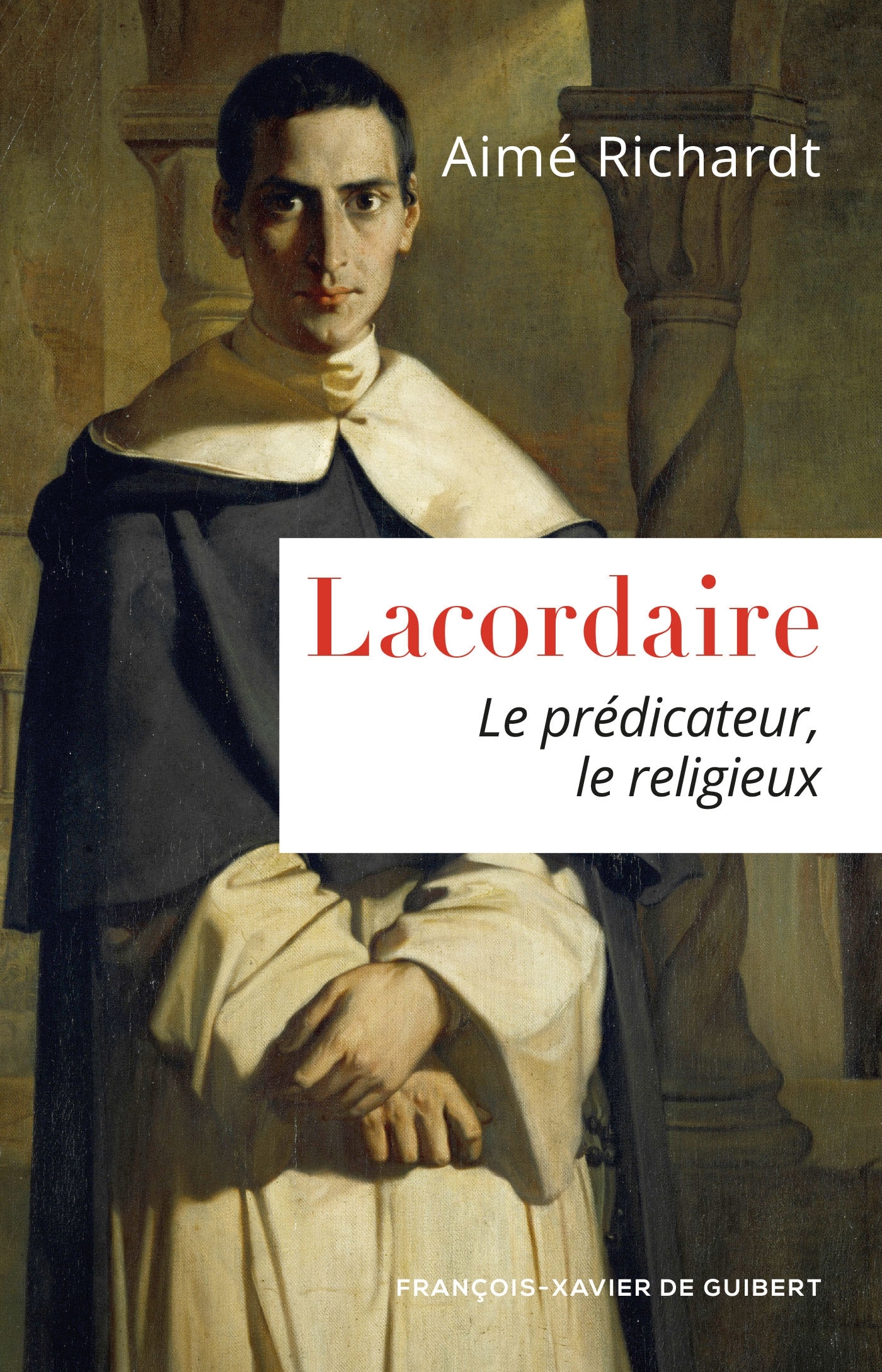 LACORDAIRE LE PREDICATEUR LE RELIGIEUX