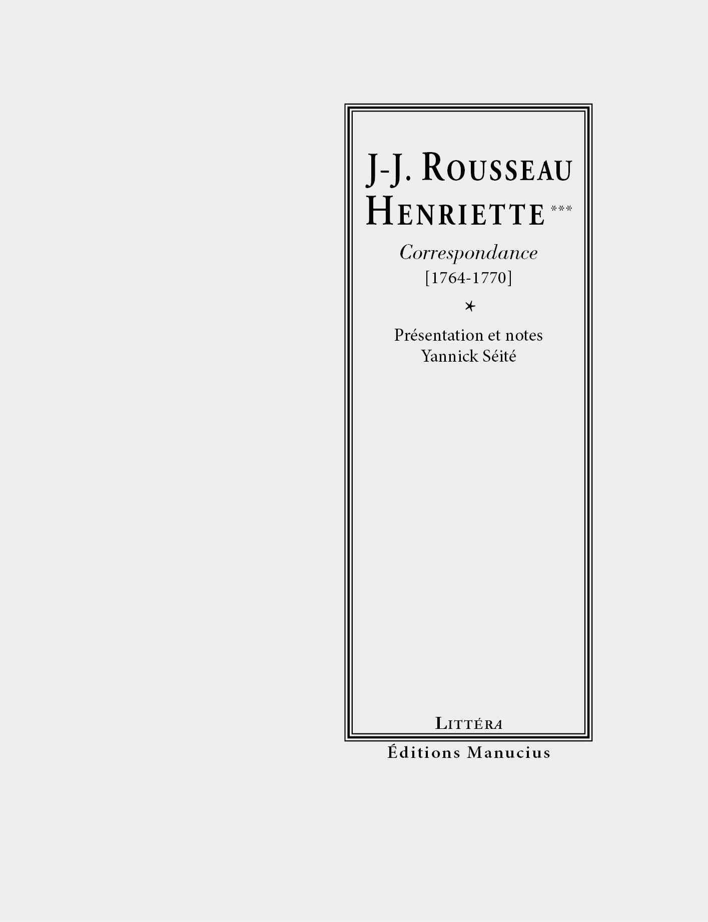 ROUSSEAU ET HENRIETTE *** - CORRESPONDANCE 1764-1770