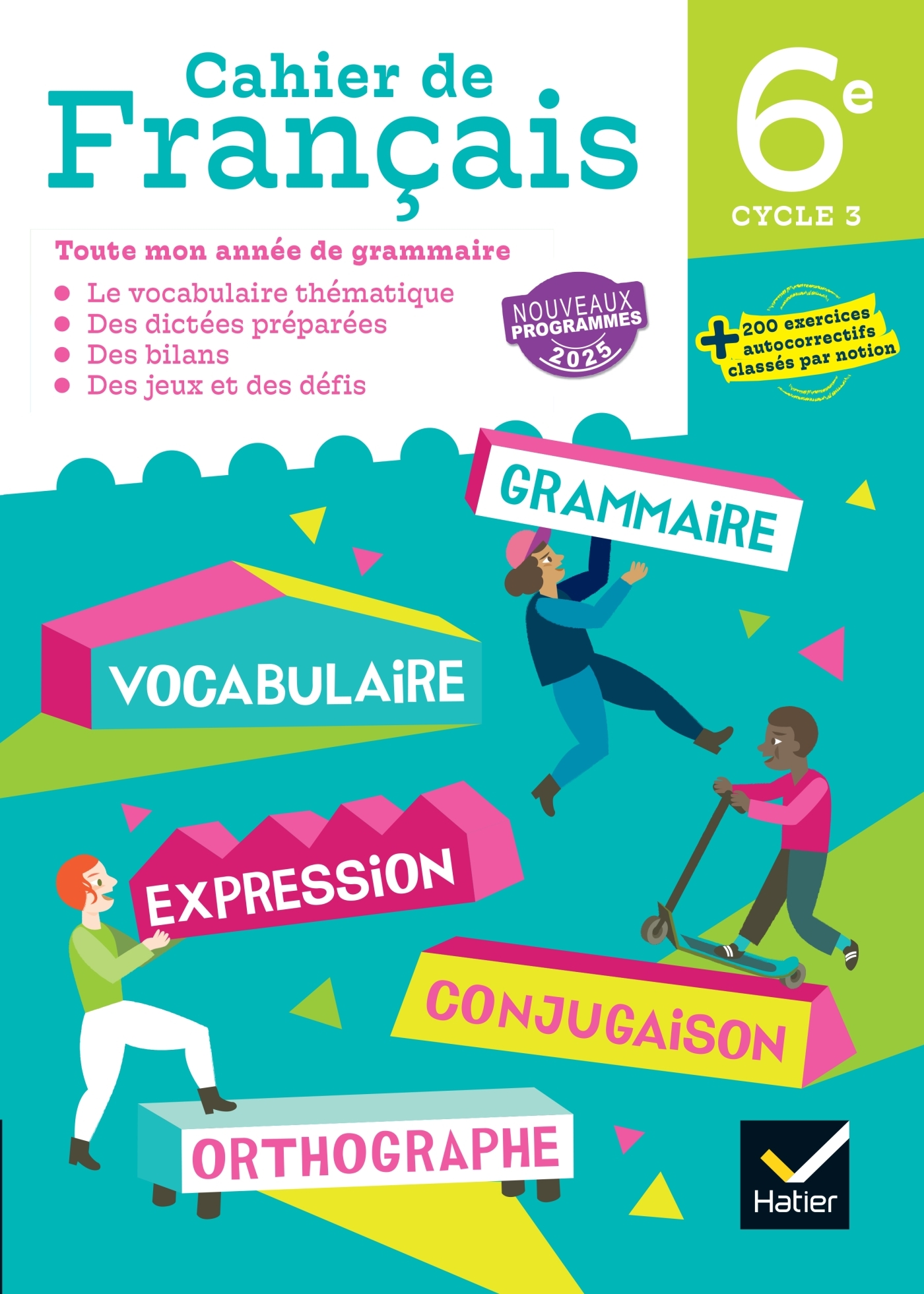 CAHIER DE FRANCAIS 6E - ED. 2025 - CAHIER ELEVE