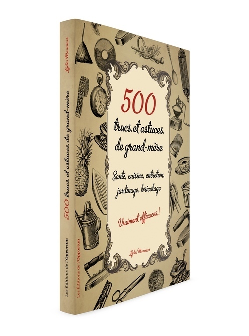 500 TRUCS & ASTUCES DE GRAND-MERE VRAIMENT EFFICACES