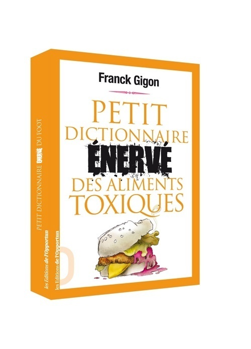 PETIT DICTIONNAIRE ENERVE DES ALIMENTS TOXIQUES