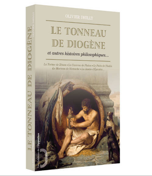 TONNEAU DE DIOGENE ET AUTRES HISTOIRES PHILOSOPHIQUES (LE)
