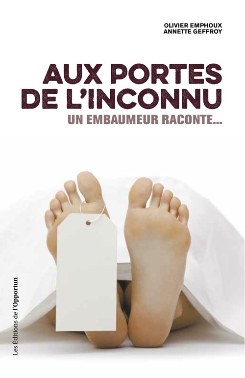 AUX PORTES DE L´INCONNU.UN EMBAUMEUR RACONTE...